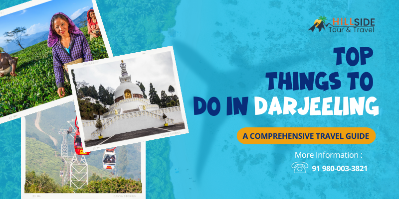 Top Things to Do in Darjeeling – A Comprehensive Travel Guide